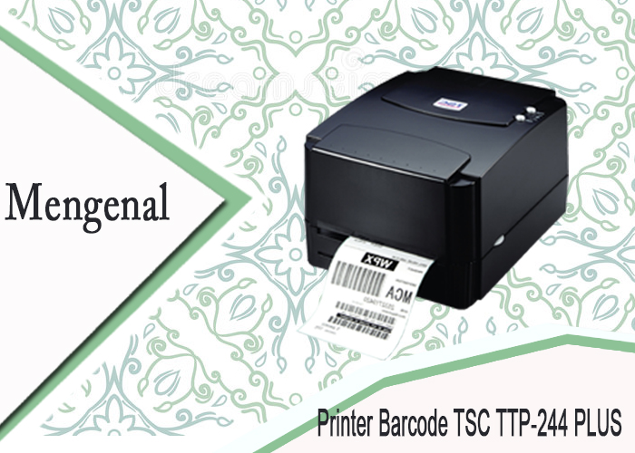 Mengenal Printer Barcode TSC TTP-244 PLUS
