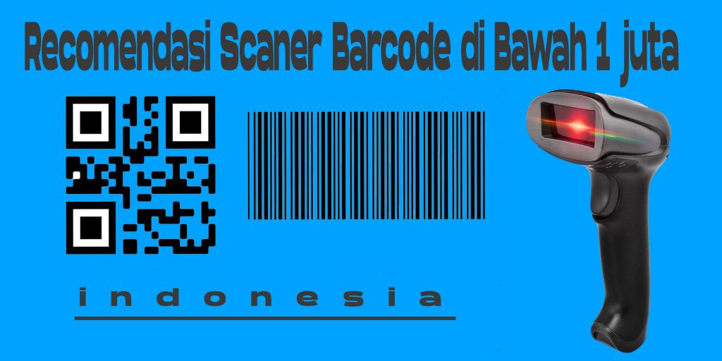 Recomendasi Scaner Barcode Di Bawah 1 Juta